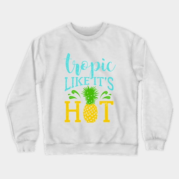 Lettering, Summer, Pineapple and Splashes. Tropic Like It's Hot Crewneck Sweatshirt by SlothAstronaut